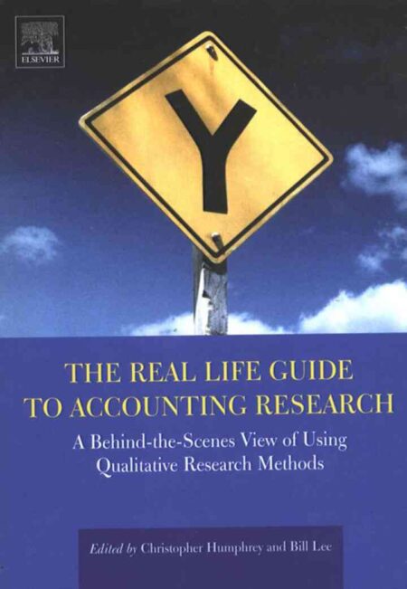 The Real Life Guide to Accounting Research: A Behind-the-Scenes View of Using Qualitative Research Methods eBook