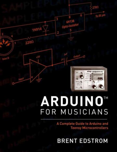 Arduino for Musicians: A Complete Guide to Arduino and Teensy Microcontrollers eBook