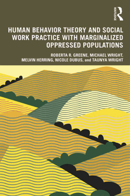 Human Behavior Theory and Social Work Practice with Marginalized Oppressed Populations, 1st Edition eBook
