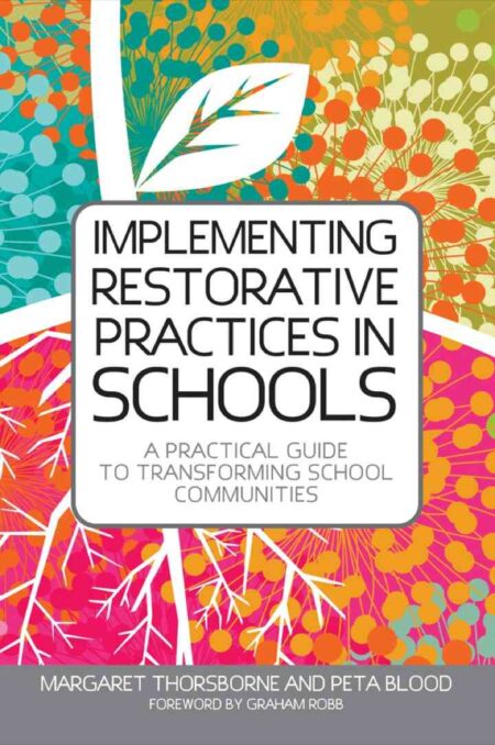 Implementing Restorative Practices in Schools: A Practical Guide to Transforming School Communities eBook
