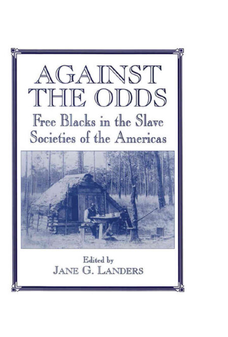 Against the Odds: Free Blacks in the Slave Societies of the Americas, 1st Edition eBook
