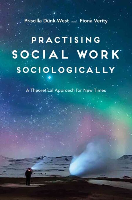 Practising Social Work Sociologically: A Theoretical approach for New Times, 1st Edition eBook