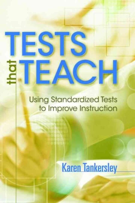 Tests That Teach: Using Standardized Tests to Improve Instruction eBook