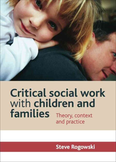 Critical social work with children and families: Theory, context and practice, 1st Edition eBook
