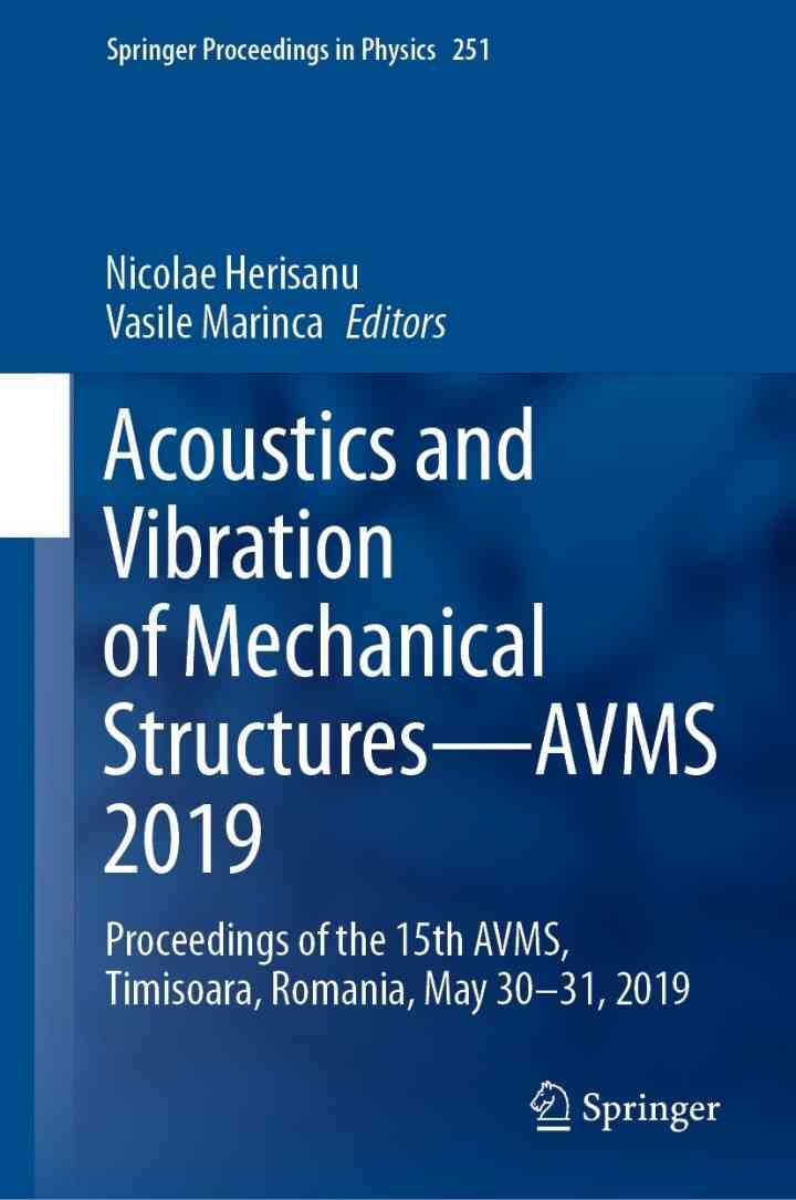 Acoustics and Vibration of Mechanical Structures—AVMS 2019: Proceedings of the 15th AVMS, Timisoara, Romania, May 30–31, 2019 eBook