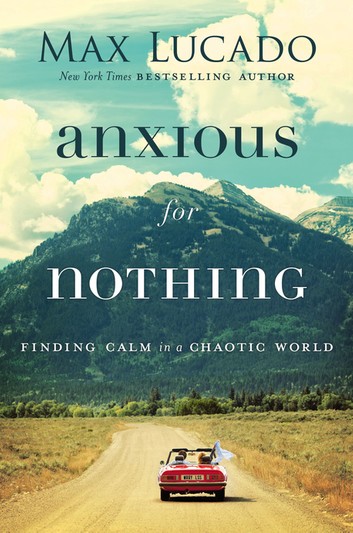 Anxious for Nothing: Finding Calm in a Chaotic World eBook